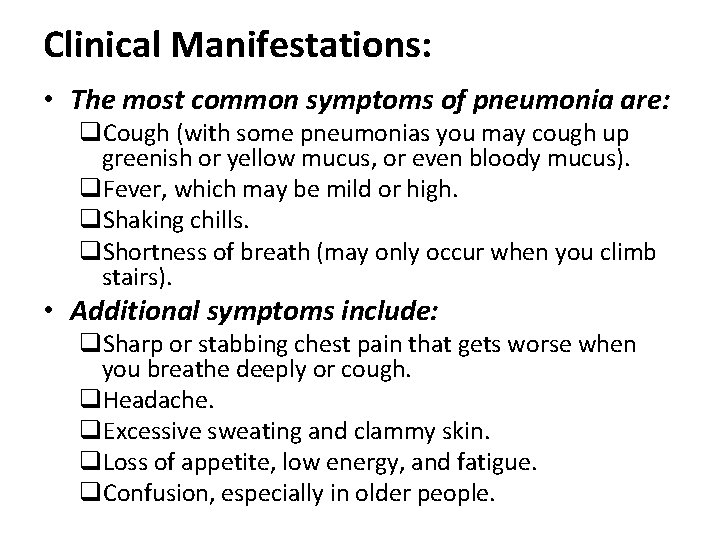 Clinical Manifestations: • The most common symptoms of pneumonia are: q. Cough (with some