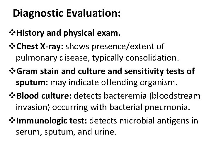 Diagnostic Evaluation: v. History and physical exam. v. Chest X-ray: shows presence/extent of pulmonary