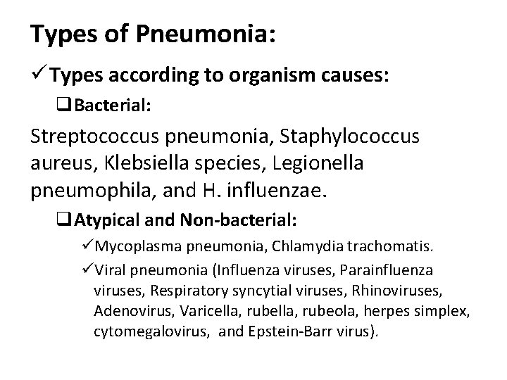 Types of Pneumonia: ü Types according to organism causes: q. Bacterial: Streptococcus pneumonia, Staphylococcus