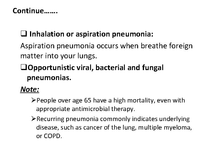 Continue……. q Inhalation or aspiration pneumonia: Aspiration pneumonia occurs when breathe foreign matter into