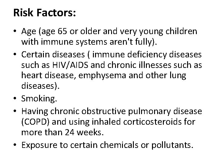 Risk Factors: • Age (age 65 or older and very young children with immune