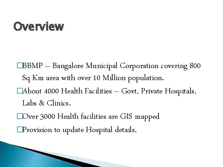 Overview �BBMP – Bangalore Municipal Corporation covering 800 Sq Km area with over 10