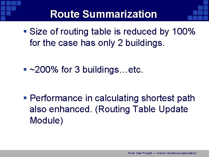 Route Summarization § Size of routing table is reduced by 100% for the case