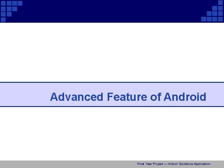 Advanced Feature of Android Final Year Project — Indoor Guidance Application 