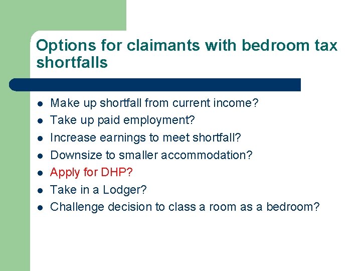 Options for claimants with bedroom tax shortfalls l l l l Make up shortfall
