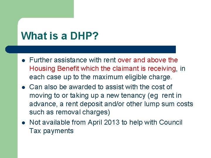 What is a DHP? l l l Further assistance with rent over and above