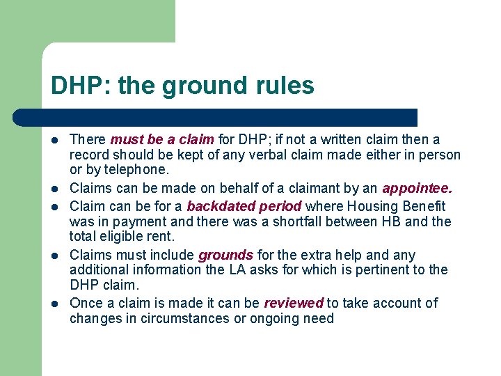 DHP: the ground rules l l l There must be a claim for DHP;