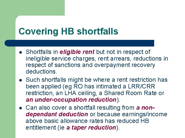 Covering HB shortfalls l l l Shortfalls in eligible rent but not in respect