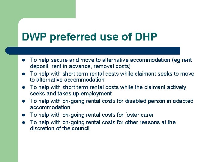 DWP preferred use of DHP l l l To help secure and move to