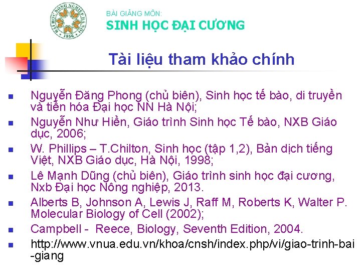 BÀI GIẢNG MÔN: SINH HỌC ĐẠI CƯƠNG Tài liệu tham khảo chính n n