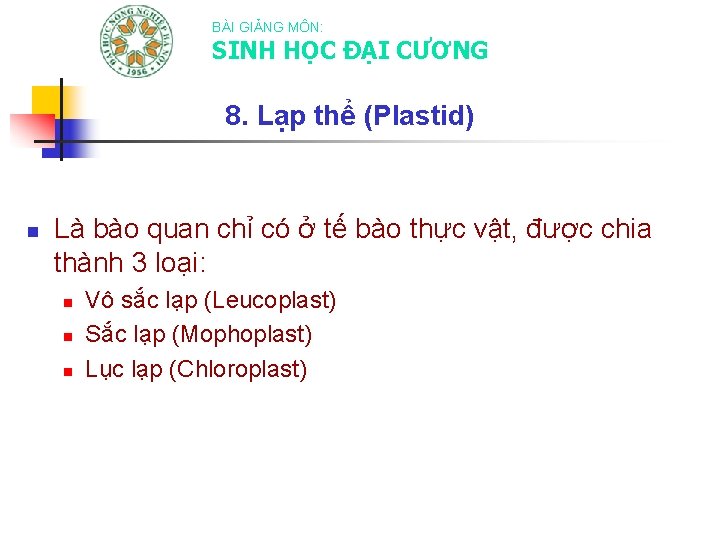 BÀI GIẢNG MÔN: SINH HỌC ĐẠI CƯƠNG 8. Lạp thể (Plastid) n Là bào