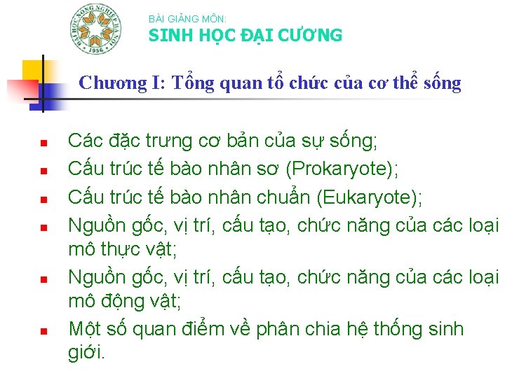 BÀI GIẢNG MÔN: SINH HỌC ĐẠI CƯƠNG Chương I: Tổng quan tổ chức của