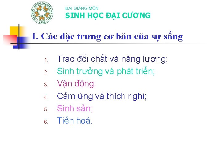 BÀI GIẢNG MÔN: SINH HỌC ĐẠI CƯƠNG I. Các đặc trưng cơ bản của