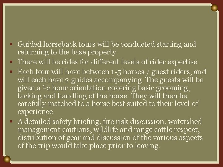 § Guided horseback tours will be conducted starting and returning to the base property.