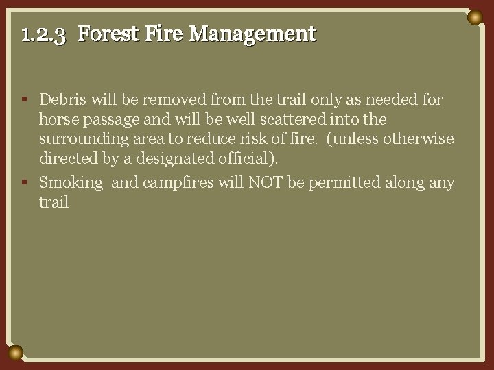 1. 2. 3 Forest Fire Management § Debris will be removed from the trail