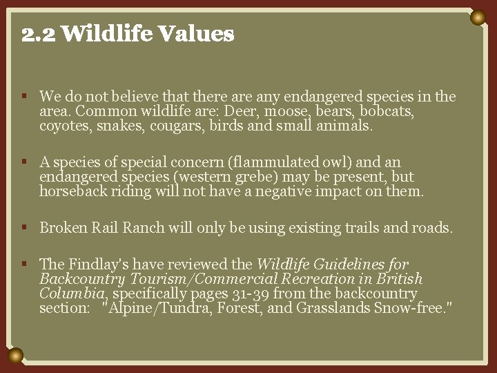 2. 2 Wildlife Values § We do not believe that there any endangered species