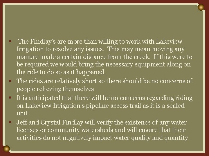 § The Findlay's are more than willing to work with Lakeview Irrigation to resolve