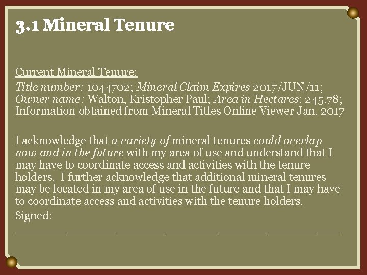 3. 1 Mineral Tenure Current Mineral Tenure: Title number: 1044702; Mineral Claim Expires 2017/JUN/11;
