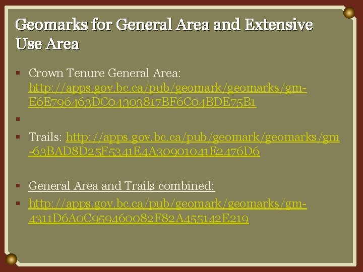 Geomarks for General Area and Extensive Use Area § Crown Tenure General Area: http: