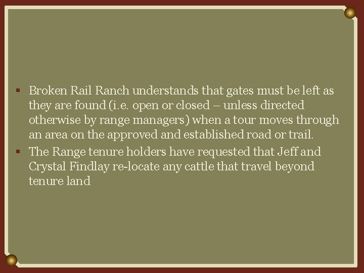  § Broken Rail Ranch understands that gates must be left as they are