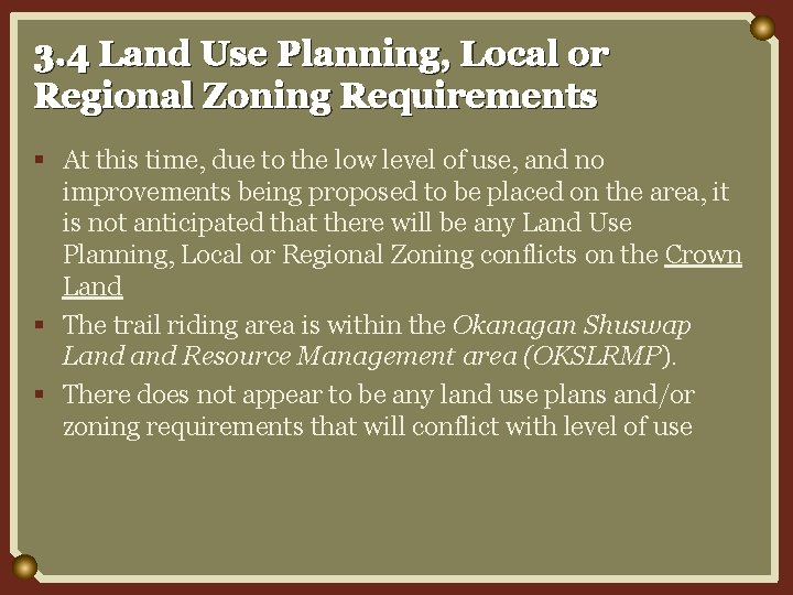 3. 4 Land Use Planning, Local or Regional Zoning Requirements § At this time,