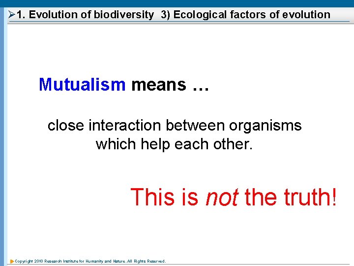 Ø 1. Evolution of biodiversity 3) Ecological factors of evolution Mutualism means … close