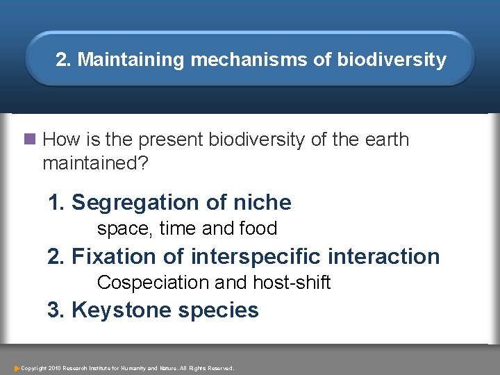 2. Maintaining mechanisms of biodiversity n How is the present biodiversity of the earth