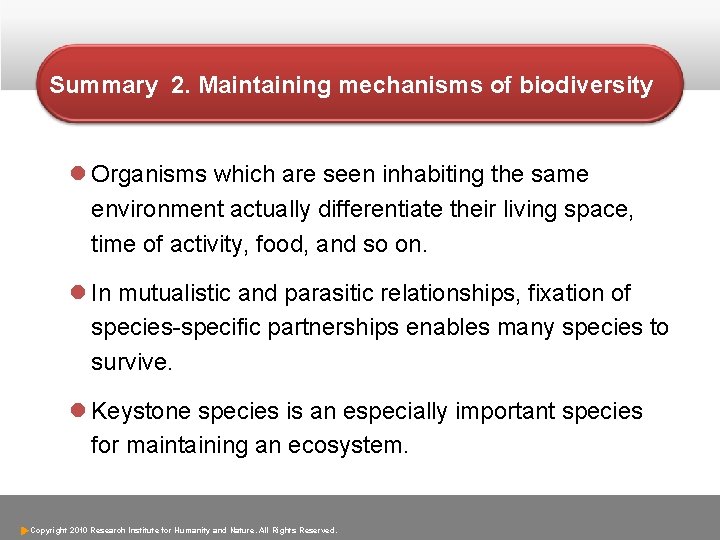 Summary 2. Maintaining mechanisms of biodiversity l Organisms which are seen inhabiting the same