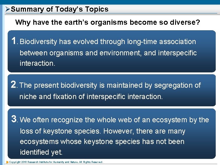 ØSummary of Today’s Topics Why have the earth’s organisms become so diverse? 1. Biodiversity
