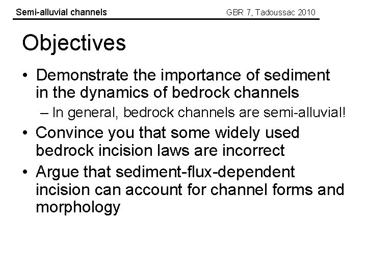 Semi-alluvial channels GBR 7, Tadoussac 2010 Objectives • Demonstrate the importance of sediment in