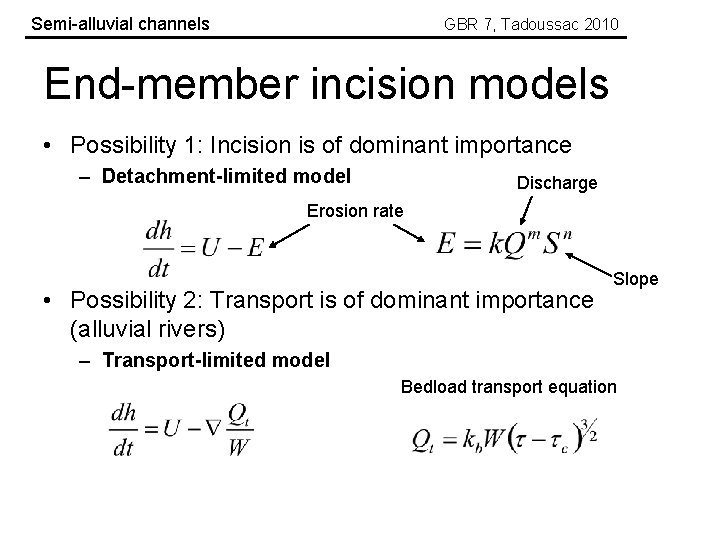 Semi-alluvial channels GBR 7, Tadoussac 2010 End-member incision models • Possibility 1: Incision is