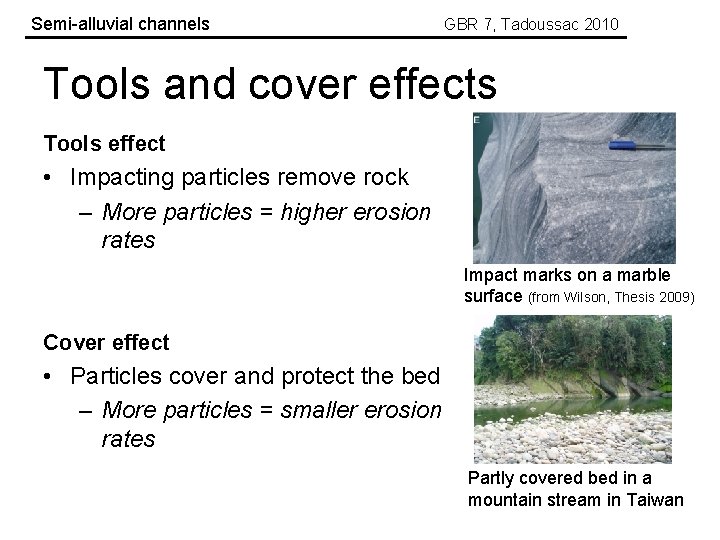 Semi-alluvial channels GBR 7, Tadoussac 2010 Tools and cover effects Tools effect • Impacting