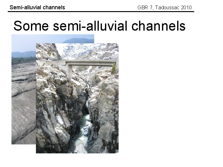Semi-alluvial channels GBR 7, Tadoussac 2010 Some semi-alluvial channels 