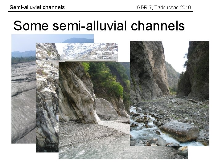 Semi-alluvial channels GBR 7, Tadoussac 2010 Some semi-alluvial channels 