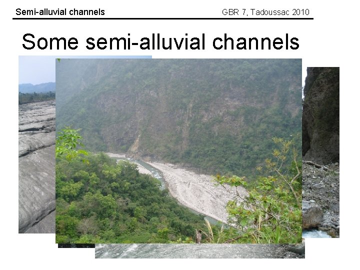Semi-alluvial channels GBR 7, Tadoussac 2010 Some semi-alluvial channels 