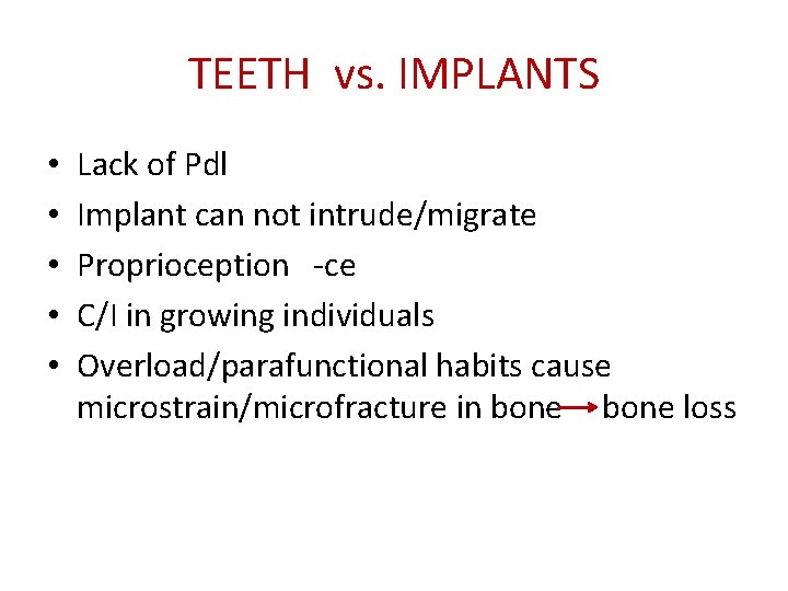 TEETH vs. IMPLANTS • • • Lack of Pdl Implant can not intrude/migrate Proprioception