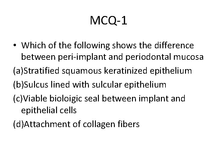 MCQ-1 • Which of the following shows the difference between peri-implant and periodontal mucosa