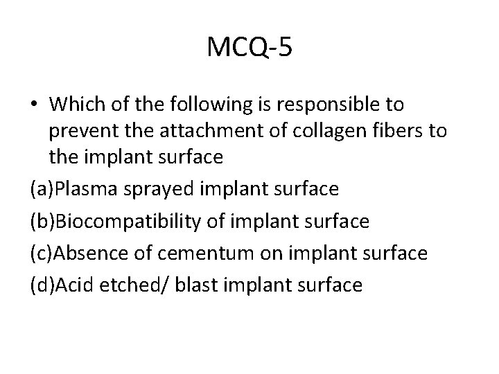 MCQ-5 • Which of the following is responsible to prevent the attachment of collagen
