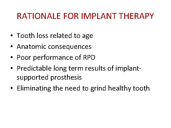 RATIONALE FOR IMPLANT THERAPY Tooth loss related to age Anatomic consequences Poor performance of