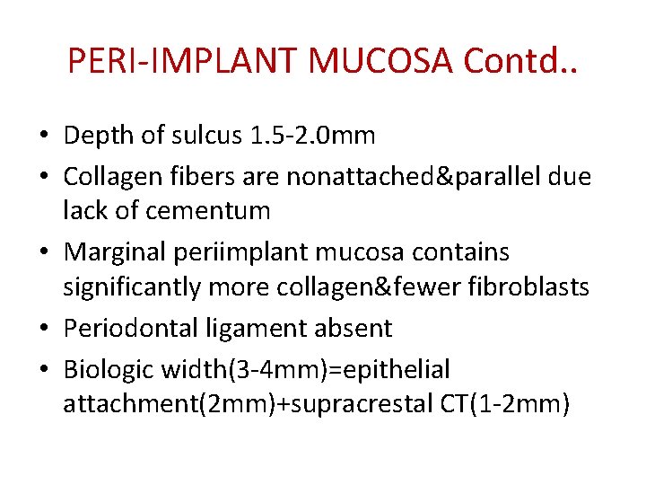 PERI-IMPLANT MUCOSA Contd. . • Depth of sulcus 1. 5 -2. 0 mm •