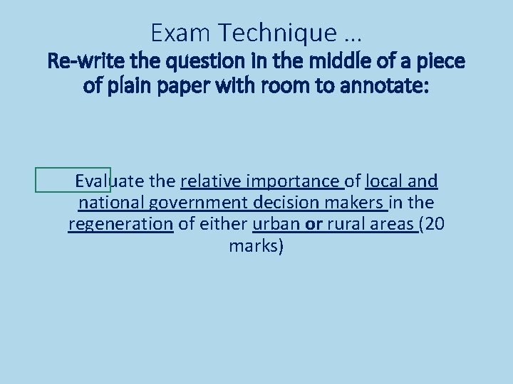 Exam Technique … Re-write the question in the middle of a piece of plain