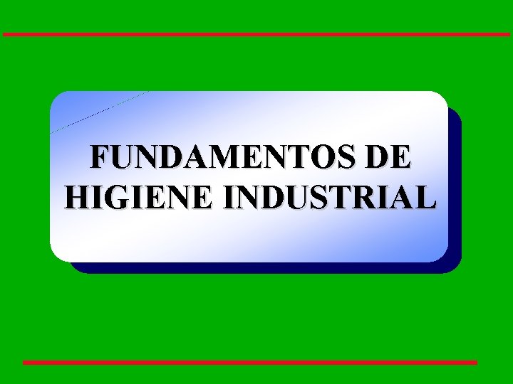 FUNDAMENTOS DE HIGIENE INDUSTRIAL 