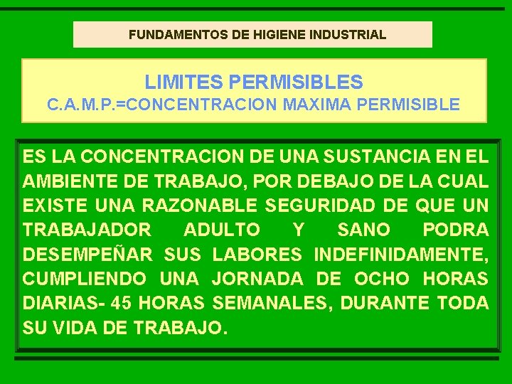 FUNDAMENTOS HIGIENE FUNDAMENTOS DE DE LA HIGIENE INDUSTRIAL LIMITES PERMISIBLES C. A. M. P.