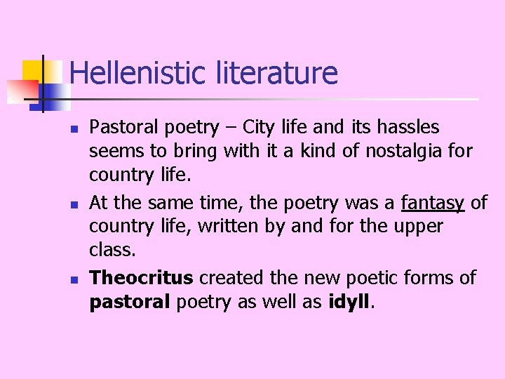 Hellenistic literature n n n Pastoral poetry – City life and its hassles seems