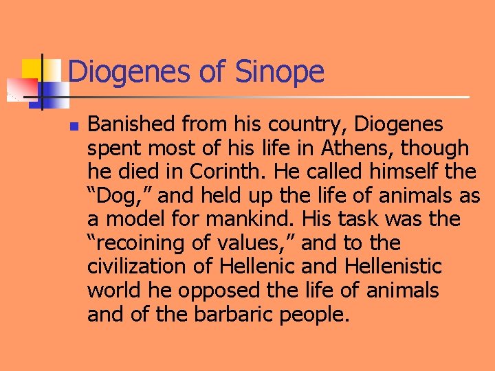 Diogenes of Sinope n Banished from his country, Diogenes spent most of his life