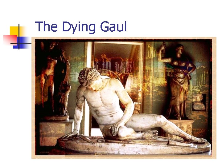 The Dying Gaul 