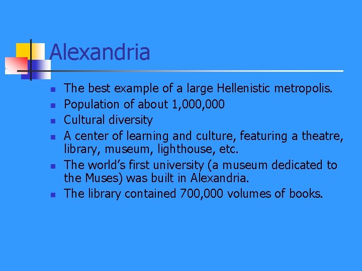 Alexandria n n n The best example of a large Hellenistic metropolis. Population of