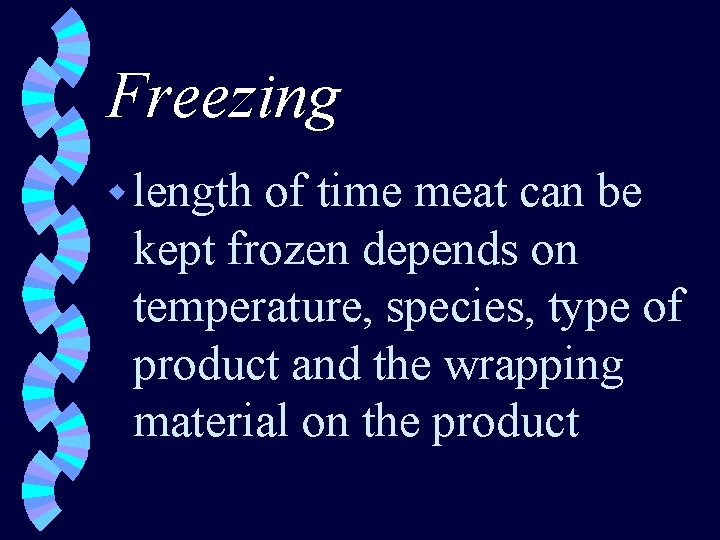 Freezing w length of time meat can be kept frozen depends on temperature, species,