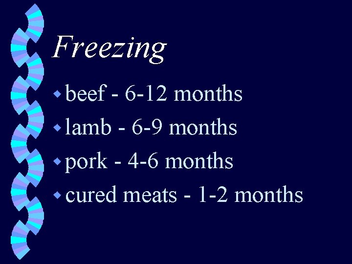 Freezing w beef - 6 -12 months w lamb - 6 -9 months w