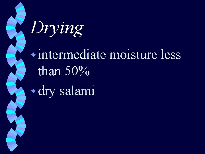 Drying w intermediate than 50% w dry salami moisture less 